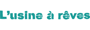 l'usine à rêve de théâtre